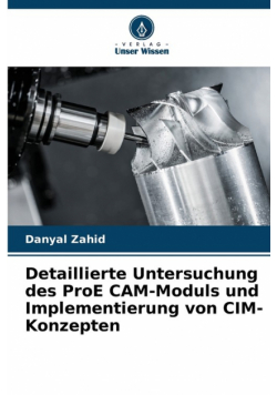 Detaillierte Untersuchung des ProE CAM-Moduls und Implementierung von CIM-Konzepten