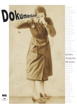 Dokumentalistki Polskie fotografki XX wieku