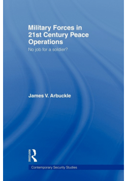Military Forces in 21st Century Peace Operations