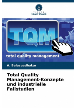 Total Quality Management-Konzepte und industrielle Fallstudien