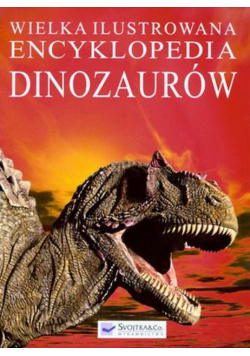 Wielka Ilustrowana Encyklopedia Dinozaurów