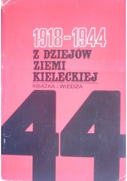 1918 - 1944 z dziejów ziemi kieleckiej