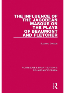 The Influence of the Jacobean Masque on the Plays of Beaumont and Fletcher