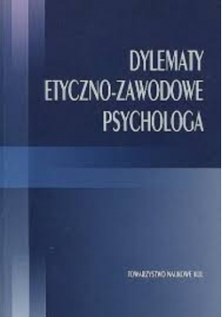 Dylematy etyczno-zawodowe psychologa