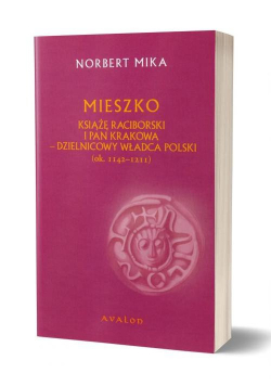Mieszko Raciborski Książę Raciborski i pan Krakowa