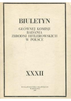 Biuletyn Głównej Komisji Badania Zbrodni Hitlerowskich w Polsce XXXII