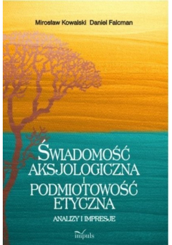 Świadomość aksjologiczna i podmiotowość etyczna
