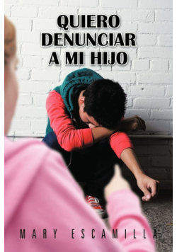 Quiero Denunciar a Mi Hijo