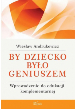 By dziecko było geniuszem