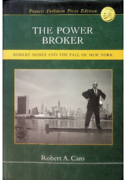 The Power Broker: Robert Moses and The Fall of New York