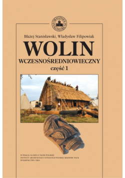 Filipowiak Władysław - Wolin wczesnośredniowieczny tom 1