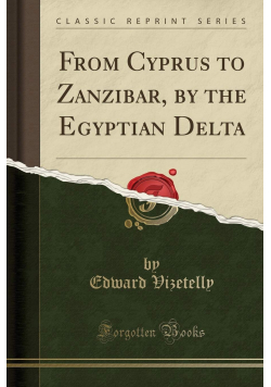 From Cyprus to Zanzibar by the Egyptian Delta reprint  1901 r.