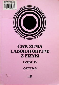 Ćwiczenia laboratoryjne z fizyki część IV Optyka
