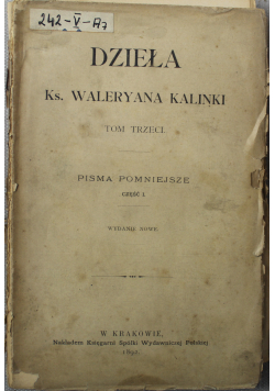 Dzieła Ks Waleryana Kalinki Tom III Pisma pomniejsze Część I 1892 r.