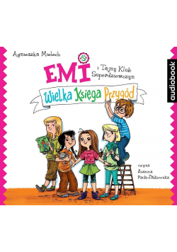 Emi i Tajny Klub Superdziewczyn Wielka Księg Przygód Audiobook Nowa