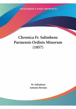 Chronica Fr. Salimbene Parmensis Ordinis Minorum (1857)