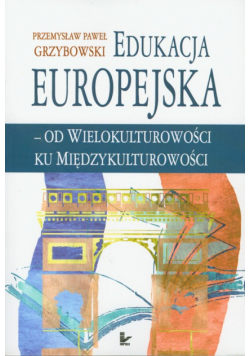 Edukacja europejska - od wielokulturowości ku międzykulturowości
