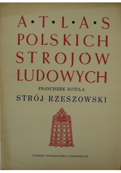 Atlas polskich strojów ludowych Strój Rzeszowski