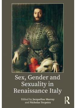Sex, Gender and Sexuality in Renaissance Italy