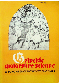 Gotyckie malarstwo ścienne w Europie środkowo-wschodniej