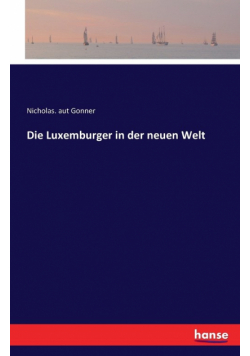 Die Luxemburger in der neuen Welt