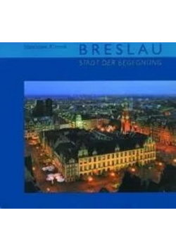 Wrocław Breslau Stadt der Begegnung