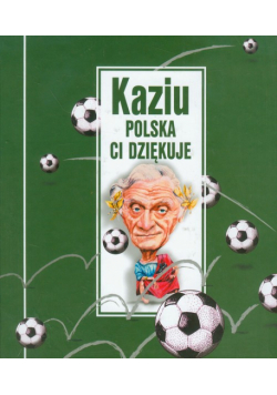 Kaziu Polska Ci dziękuje