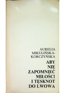 Aby nie zapomnieć miłości i tęsknot do Lwowa plus autograf