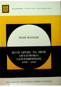 Ruch Oporu na Ziemi Opatowsko Sandomierskiej 1939 1945