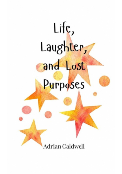 Life, Laughter, and Lost Purposes