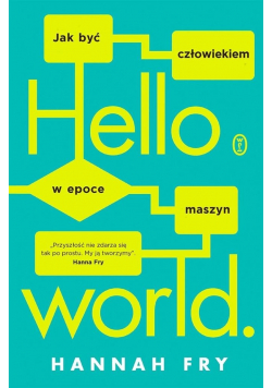 Hello world Jak być człowiekiem w epoce maszyn