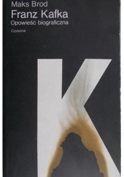 Franz Kafka Opowieść biograficzna