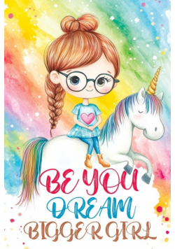 Be You Dream Bigger Girl