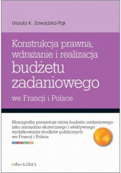 Konstrukcja prawna wdrażanie i realizacja budżetu zadaniowego we Francji i Polsce