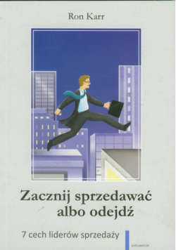 Zacznij sprzedawać albo odejdź