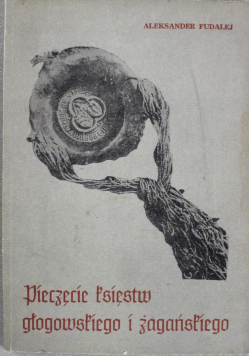 Pieczęcie Księstw Głogowskiego i Żagańskiego