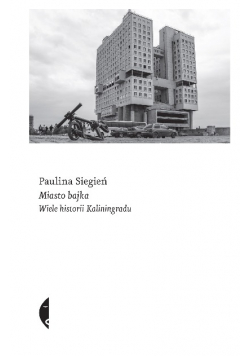 Miasto bajka Wiele historii Kaliningradu