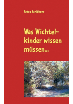 Was Wichtelkinder wissen müssen...