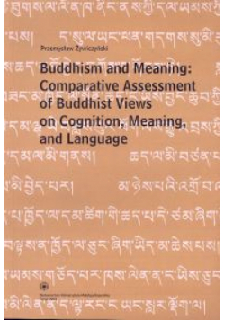 Buddhism and Meaning: Comparative Assessment of Buddhist Views on Cognition, Meaning, and Language