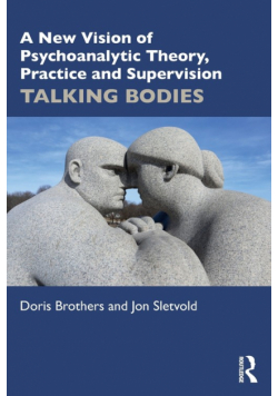 A New Vision of Psychoanalytic Theory, Practice and Supervision