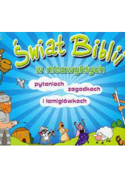 Świat Biblii w niezwykłych pytaniach, zagadkach i łamigłówkach
