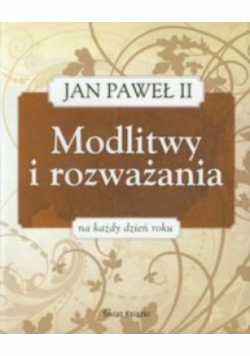 Jan Paweł II Modlitwy i rozważania na każdy dzień roku