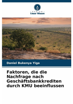Faktoren, die die Nachfrage nach Geschäftsbankkrediten durch KMU beeinflussen