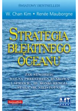 Mauborgne Renee - Strategia błękitnego oceanu