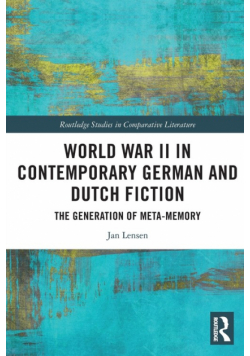 World War II in Contemporary German and Dutch Fiction