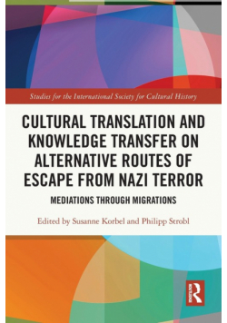 Cultural Translation and Knowledge Transfer on Alternative Routes of Escape from Nazi Terror