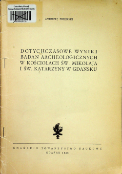 Dotychczasowe wyniki badań archelogicznych w kościołach ś Mikołaja i św Katarzyny w Gdańsku