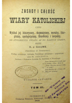 Zasady i całość wiary katolickiej Tom III 1903 r.