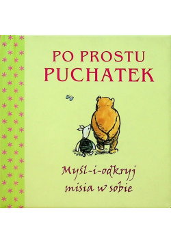 Po prostu Puchatek Myśl i odkryj misia w sobie