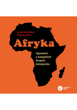 Afryka. Opowieści o wszystkich krajach kontynentu